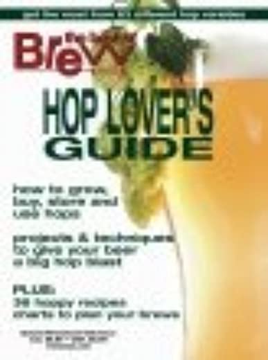 Midwest Homebrewing and Winemaking Supplies Brew Your Own Magazine’s Hop Lovers Guide