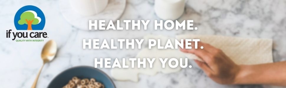 If You Care: Healthy Home; Healthy Planet; Healthy You