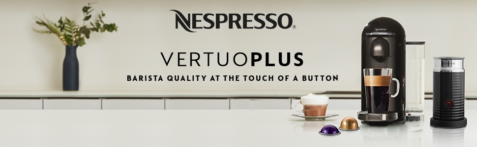 Nespresso VertuoPlus -- Barista Quality at the touch of a button