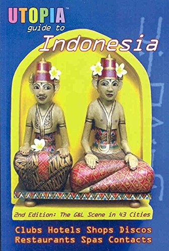 [Utopia Guide to Indonesia: The Gay and Lesbian Scene in 43 Cities Including Jakarta and the Island of Bali] (By: John Goss)
